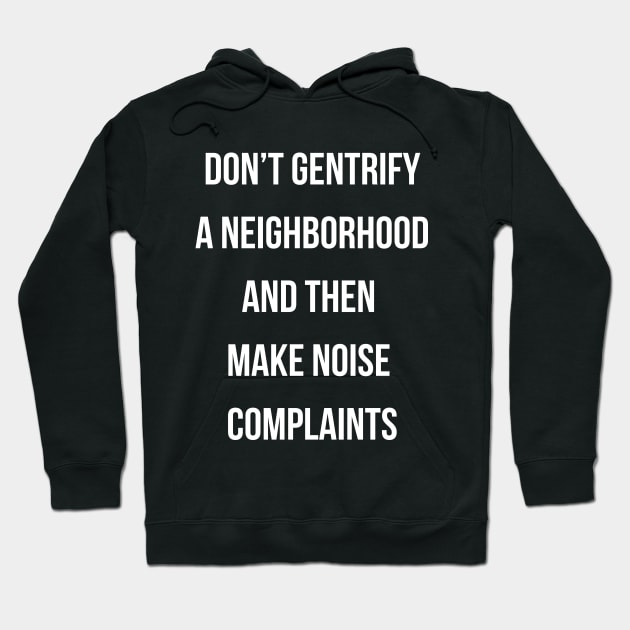 DON'T MAKE NOISE COMPLAINTS Hoodie by Gemini Chronicles